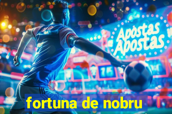 fortuna de nobru